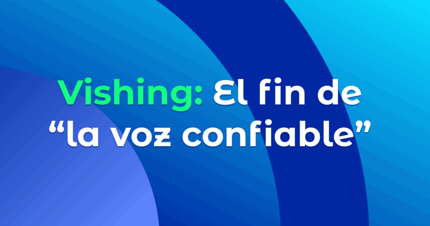 Portada Vishing en: El fin de “la voz confiable”