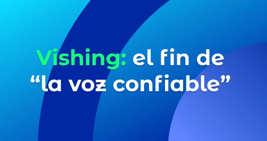 Portada Vishing en: El fin de “la voz confiable”