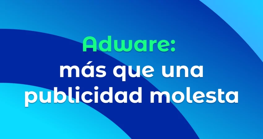 Adware: más que una publicidad molesta